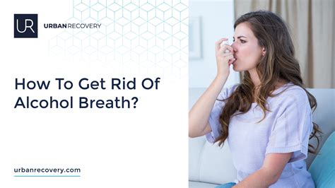 Getting Rid Of Alcohol Breath