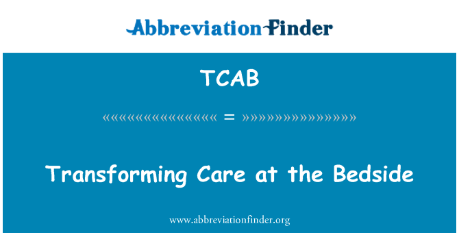 Tcab Definition Transforming Care At The Bedside Abbreviation Finder Tcab Definition Transforming Care At The Bedside Abbreviation Finder